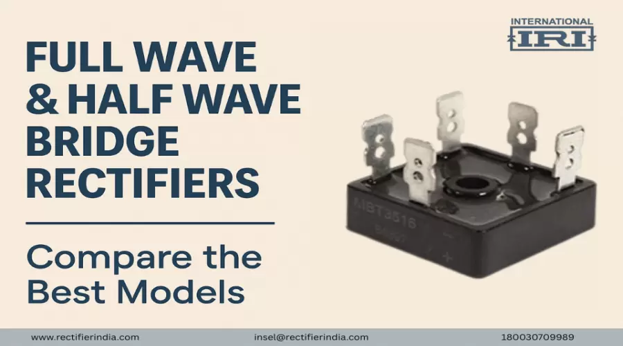 Full Wave & Half Wave Bridge Rectifiers — Compare the Best Models